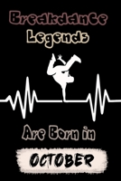 Breakdance Legends Are born in OCTOBER: Break Dancing Planner Hip Hop Dance Diary Breakdance Music (120 pages, 6x9, Soft Cover, Matte Finish.) B083XVFKV5 Book Cover
