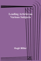 Leading Articles on Various Subjects 1512172367 Book Cover