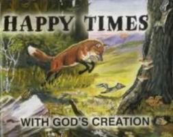 Happy Times with God's Creation B00072LXR0 Book Cover