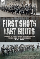 First Shots, Last Shots: The Opening and Closing Campaigns of the First World War 1916535526 Book Cover