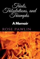 Trials, Tribulations, and Triumphs 1700552791 Book Cover
