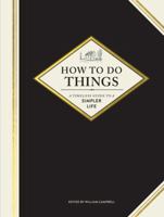 How to Do Things: A Timeless Guide to a Simpler Life 145217167X Book Cover