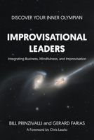 Improvisational Leaders: Integrating Business, Mindfulness, and Improvisation 1682355888 Book Cover