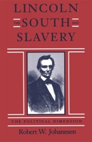 Lincoln, the South, and Slavery: The Political Dimension (The Walter Lynwood Fleming Lectures in Southern History) 0807118877 Book Cover