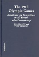 1912 Olympic Games : Results for All Competitors in All Events With Commentary (Mallon, Bill. Results of the Early Modern Olympics, 6.) 0786410477 Book Cover