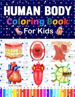 Human Body Coloring Book For Kids: Human Body Anatomy Coloring Book For Kids, Boys and Girls and Medical Students. Human Brain Heart Liver Coloring ... kids. Human Skeleton Coloring Book for kids. B08NR9TFRC Book Cover