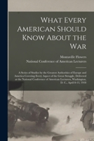 What Every American Should Know About The War 1014817153 Book Cover