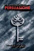 Il lato oscuro della persuasione B0CPPCBMXB Book Cover