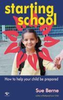 Starting School: How to Help Your Child Be Prepared 1876451475 Book Cover