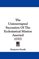 The Uninterrupted Succession Of The Ecclesiastical Mission Asserted 1104508834 Book Cover