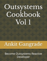 Outsystems Cookbook Vol 1: Become Outsystems Reactive Developer B0CPDN3HXR Book Cover