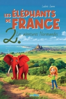 Les éléphants de France: 2. Les aventures normandes (French Edition) 238124381X Book Cover