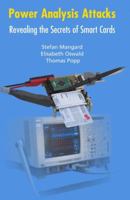 Power Analysis Attacks: Revealing the Secrets of Smart Cards (Advances in Information Security) 1441940391 Book Cover