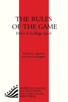 The Rules of the Game: Ethics in College Sport (American Council on Education/Oryx Press Series on Higher Education) 1573562629 Book Cover