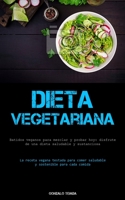 Dieta Vegetariana: Batidos veganos para mezclar y probar hoy: disfrute de una dieta saludable y sustanciosa (La receta vegana testada para comer ... para cada comida) 1837875898 Book Cover