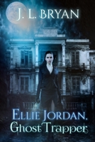 Ellie Jordan, Ghost Trapper 1500977004 Book Cover