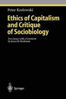 Ethics of Capitalism and Critique of Sociobiology: Two Essays with a Comment by James M. Buchanan (Studies in Economic Ethics and Philosophy) 3642082467 Book Cover