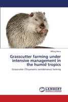 Grasscutter farming under intensive management in the humid tropics: Grasscutter (Thryonomis swinderianus) farming 365933782X Book Cover