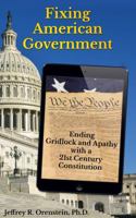 Fixing American Government: Ending Gridlock and Apathy with a 21st Century COnsitution. 1939237327 Book Cover