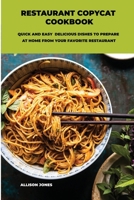 Restaurant Copycat Cookbook: Quick And Easy Delicious Dishes To Prepare At Home From Your Favorite Restaurant 1678077836 Book Cover