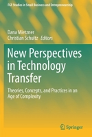New Perspectives in Technology Transfer: Theories, Concepts, and Practices in an Age of Complexity 303061476X Book Cover