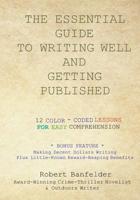 The Essential Guide to Writing Well and Getting Published: Bonus Feature Making Decent Dollars Writing Plus Little-Known Reward-Reaping Benefits 0991591291 Book Cover