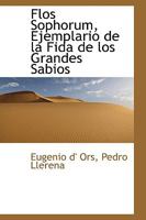 Flos sophorum, ejemplario de la fida de los grandes sabios / versión de Pedro Llerena. 1914 [Leather Bound] 1103133896 Book Cover
