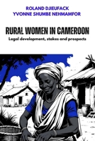 Rural women in Cameroon: Legal development, stakes and prospects 1917916213 Book Cover