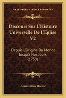 Discours Sur L'Histoire Universelle De L'Eglise V2: Depuis L'Origine Du Monde Jusqu'a Nos Jours (1759) 1166071642 Book Cover