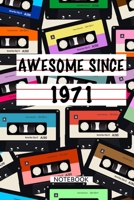 Awesome Since 1971 Notebook Birthday Gift: Lined Notebook / Mixtape Gift, 120 Pages, 6x9, Soft Cover, Matte Finish 167722617X Book Cover