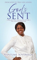God's Sent: Living under Divine Anointing: What life really is with a shred of the fleshly body. (Life According to Jehovah) 1662894856 Book Cover