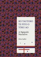 Ko Tautoro, Te pito o Toku Ao: A Ngapuhi Narrative 1869408144 Book Cover