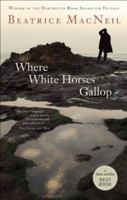 Where White Horses Gallop: A Novel 1554701112 Book Cover