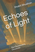Echoes of Light: The Chronovision Chronicles B0F4R2WVBP Book Cover
