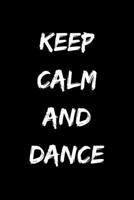 Keep calm and dance: Notizbuch - Journal - Notebook - Liniert - Insgesamt 135 Seiten - Ma�e ca. DIN A5 169893016X Book Cover