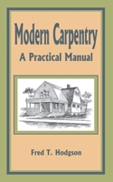 Modern Carpentry: A Practical Manual 935397187X Book Cover