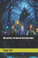 Billy and Elsy, The Quest for the Arcane Relics B0FRMJCD9J Book Cover