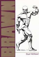 Brawn: Bodybuilding For The Drug Free And Genetically Typical 9963616089 Book Cover