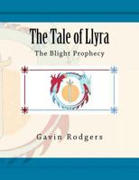 The Tale of Llyra: The Blight Prophecy (Volume 2) 1727034120 Book Cover