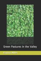 Green Pastures in the Valley 1793826544 Book Cover