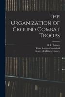 The Organization of Ground Combat Troops 1017476217 Book Cover