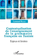 Contextualisation de l'enseignement de la grammaire française et Tunisie: Enjeux et limites (French Edition) 2343164401 Book Cover