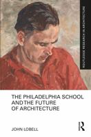 The Philadelphia School and the Future of Architecture 1032015241 Book Cover