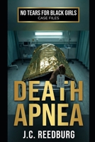 Death Apnea: A No Tears For Black Girls Story (No Tears For Black Girls: Case Files) B0GSQWR9WJ Book Cover