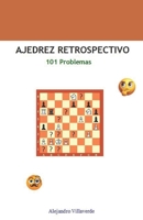 AJEDREZ RETROSPECTIVO: 101 Problemas (Spanish Edition) B0DYHFKMQM Book Cover