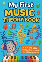 My First Music Theory Book: A FUN AND EASY INTRODUCTION TO MUSIC FOR KIDS AGES 4–6 B0F8P3GR5R Book Cover