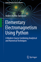 Elementary Electromagnetism Using Python: A Modern Course Combining Analytical and Numerical Techniques 3032198755 Book Cover