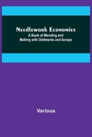 Needlework Economies: A Book of Mending and Making with Oddments and Scraps 935671424X Book Cover