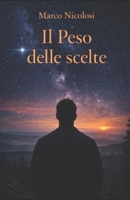 Il Peso delle Scelte (Italian Edition) B0GHP5Y8ZJ Book Cover