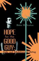 Hope for the Good Guy: Trials and Tribulations of Dating 1412083699 Book Cover